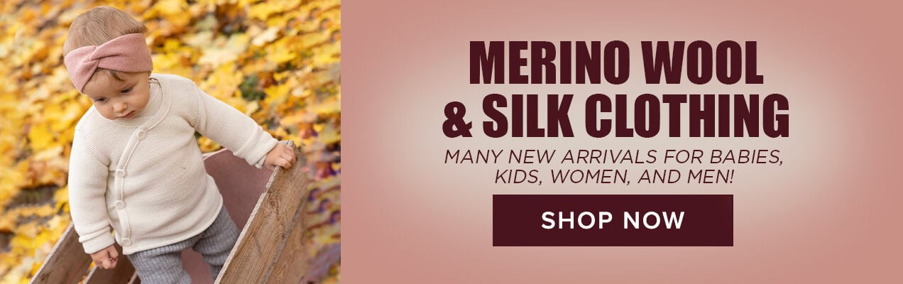 Merino Wool & Silk Clothing: Many New Arrivals for Babies, Kids, Women, and Men